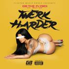 GB The Flyboi- Twerk Harder ft. Ray Jr. GB The Flyboi- Twerk Harder ft. Ray Jr.